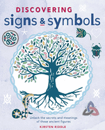 Discovering Signs and Symbols: Unlock the Secrets and Meanings of These Ancient Figures