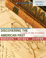 Discovering the American Past, Volume I: A Look at the Evidence: To 1877
