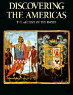 Discovering the Americas: The Archive of the Indies - Garcia, Pedro Gonzalez