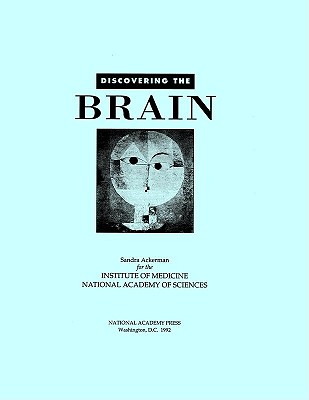 Discovering the Brain - National Academy of Sciences, and Institute of Medicine, and Ackerman, Sandra