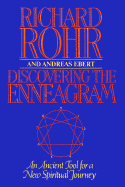 Discovering the Enneagram: An Ancient Tool a New Spiritual Journey - Rohr, Richard, Father, Ofm, and Ebert, Andreas, Dr.