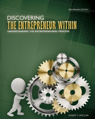 Discovering the Entrepreneur Within: Understanding the Entrepreneurial Process - Sinclair, Robert