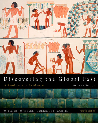 Discovering the Global Past, Volume I - Wiesner-Hanks, Merry E, and Wheeler, William Bruce, and Doeringer, Franklin