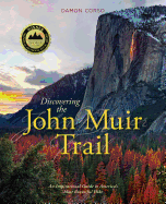Discovering the John Muir Trail: An Inspirational Guide to America's Most Beautiful Hike