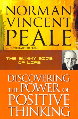 Discovering the Power of Positive Thinking - Peale, Norman Vincent, and Peale, Ruth Stafford