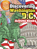 Discovering Washington, D.C. Activity Book: Awesome Activities about Our Nation's Capital