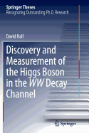 Discovery and Measurement of the Higgs Boson in the WW Decay Channel