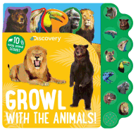 Discovery Growl with the Animals!: 10 Noisy Animal Sounds