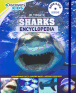 Discovery Kids Ultimate Sharks Encyclopedia: Extraordinary Facts, Amazing Images, Awesome Knowledge