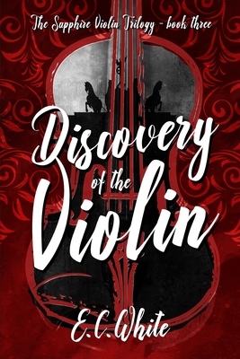 Discovery of the Violin - Wayne, Sony Elise (Editor), and White, E C