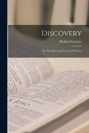 Discovery: Or, The Spirit and Service of Science