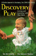 Discovery Play: Loving and Learning with Your Baby - Ulene, Art, M.D., and Shelov, Steven P, MD, MS, Faap