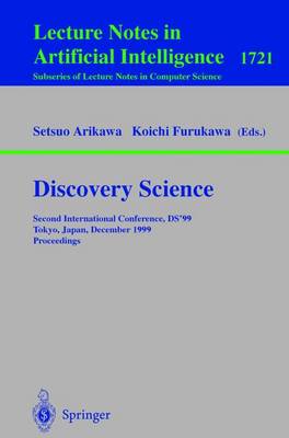 Discovery Science: Second International Conference, Ds'99, Tokyo, Japan, December 6-8, 1999 Proceedings - Arikawa, Setsuo (Editor), and Furukawa, Koichi (Editor)