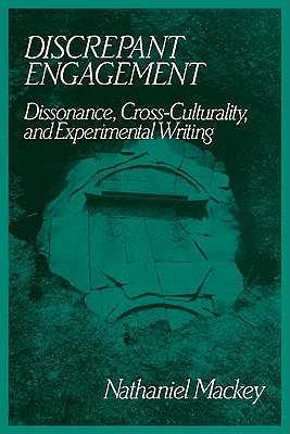 Discrepant Engagement: Dissonance, Cross-Culturality and Experimental Writing - Mackey, Nathaniel