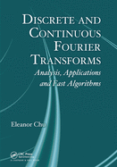 Discrete and Continuous Fourier Transforms: Analysis, Applications and Fast Algorithms