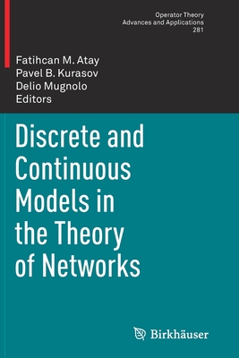 Discrete and Continuous Models in the Theory of Networks - Atay, Fatihcan M. (Editor), and Kurasov, Pavel B. (Editor), and Mugnolo, Delio (Editor)