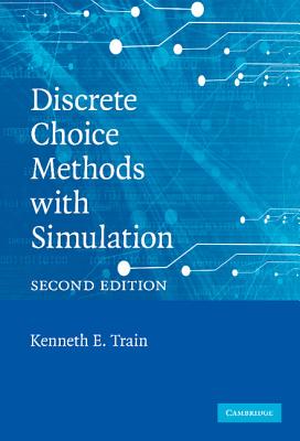 Discrete Choice Methods with Simulation - Train, Kenneth E