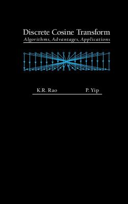 Discrete Cosine Transform: Algorithms, Advantages, Applications - Rao, K Ramamohan, and Yip, P