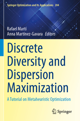 Discrete Diversity and Dispersion Maximization: A Tutorial on Metaheuristic Optimization - Mart, Rafael (Editor), and Martnez-Gavara, Anna (Editor)
