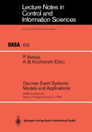 Discrete Event Systems: Models and Applications: Iiasa Conference Sopron, Hungary, August 3-7, 1987 - Varaiya, Pravin (Editor), and Kurzhanski, Alexander B (Editor)