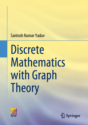 Discrete Mathematics with Graph Theory - Yadav, Santosh Kumar