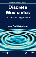 Discrete Mechanics: Concepts and Applications