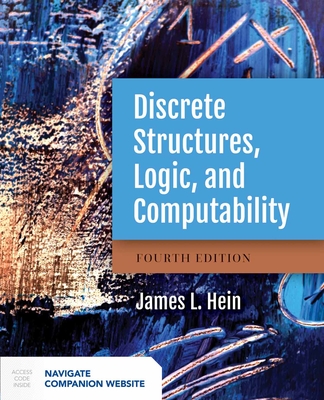Discrete Structures, Logic, and Computability - Hein, James L