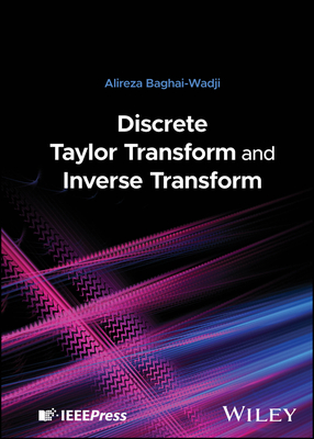 Discrete Taylor Transform and Inverse Transform - Baghai-Wadji, Alireza