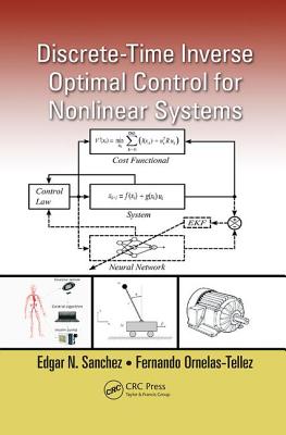 Discrete-Time Inverse Optimal Control for Nonlinear Systems - Sanchez, Edgar N., and Ornelas-Tellez, Fernando