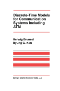 Discrete-Time Models for Communication Systems Including ATM
