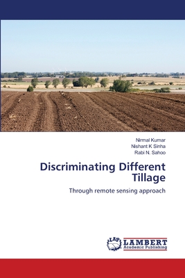 Discriminating Different Tillage - Kumar, Nirmal, and Sinha, Nishant K, and Sahoo, Rabi N