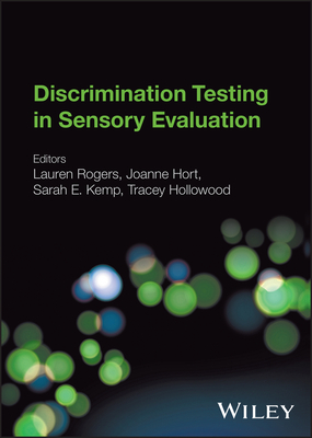 Discrimination Testing in Sensory Evaluation - Rogers, Lauren (Editor), and Hort, Joanne (Editor), and Kemp, Sarah E (Editor)