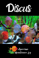 Discus Aquarium Maintenance Log: Blank Lined Book For Discus Fish Tank Maintenance. Great For Monitoring Water Parameters, Water Change Schedule, And Breeding Conditions.