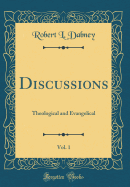 Discussions, Vol. 1: Theological and Evangelical (Classic Reprint)