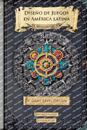 Diseo de juegos en Am?rica latina V: Game Level Design