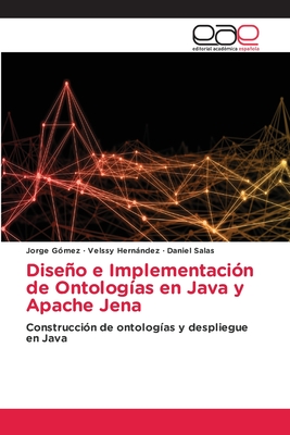 Diseo e Implementaci?n de Ontolog?as en Java y Apache Jena - G?mez, Jorge, and Hernndez, Velssy, and Salas, Daniel