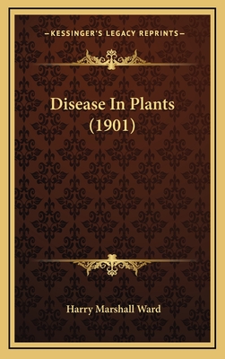 Disease in Plants (1901) - Ward, Harry Marshall