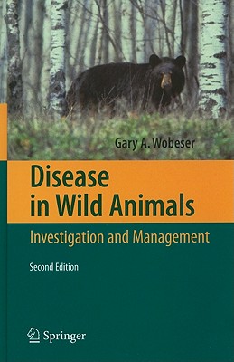 Disease in Wild Animals: Investigation and Management - Wobeser, Gary A