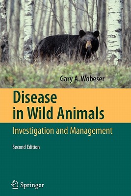 Disease in Wild Animals: Investigation and Management - Wobeser, Gary A.