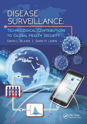 Disease Surveillance: Technological Contributions to Global Health Security - Blazes, David L (Editor), and Lewis, Sheri H (Editor)