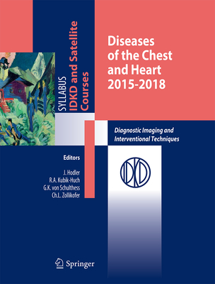 Diseases of the Chest and Heart: Diagnostic Imaging and Interventional Techniques - Hodler, Jrg (Editor), and Kubik-Huch, Rahel A. (Editor), and von Schulthess, Gustav K. (Editor)