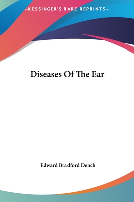 Diseases Of The Ear - Dench, Edward Bradford