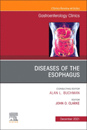 Diseases of the Esophagus, an Issue of Gastroenterology Clinics of North America: Volume 50-4