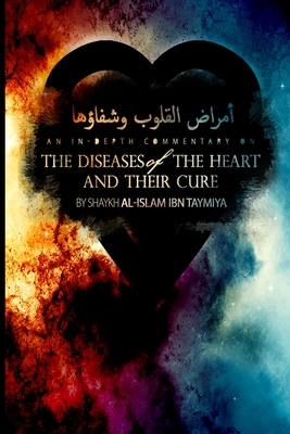 Diseases of the Heart and Their Cure - Elshinawy, Mohammad (Translated by), and Ibn Taymiya, Shaykh Al