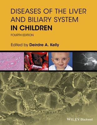 Diseases of the Liver and Biliary System in Children - Kelly, Deirdre A. (Editor)