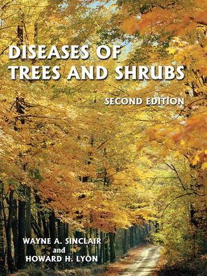 Diseases of Trees and Shrubs - Sinclair, Wayne, and Lyon, Howard H