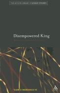 Disempowered King: Monarchy in Classical Jewish Literature