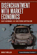 Disenchantment with Market Economics: East Germans and Western Capitalism