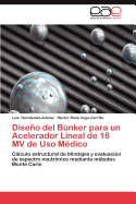 Diseno del Bunker Para Un Acelerador Lineal de 18 Mv de USO Medico