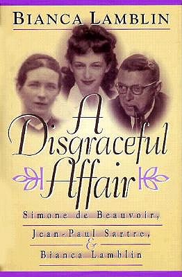 Disgraceful Affair: Simone de Beauvoir, Jean-Paul Sartre, and Bianca Lamblin-Women's Life Writings from Around the World - Lamblin, Bianca, and Yalom, Bianca, and Plovnick, Julie (Translated by)